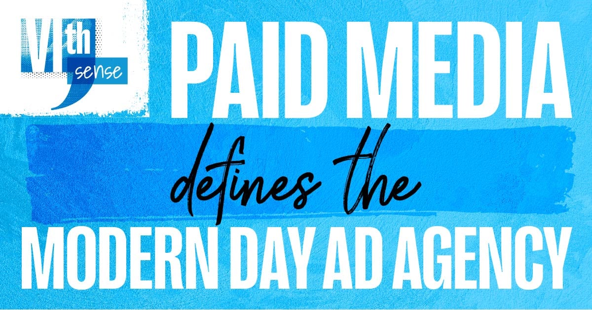 PAID MEDIA DEFINES THE MODERN DAY AGENCY