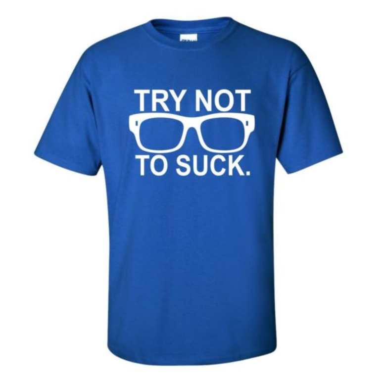 Try Not to Suck Tshirt.png