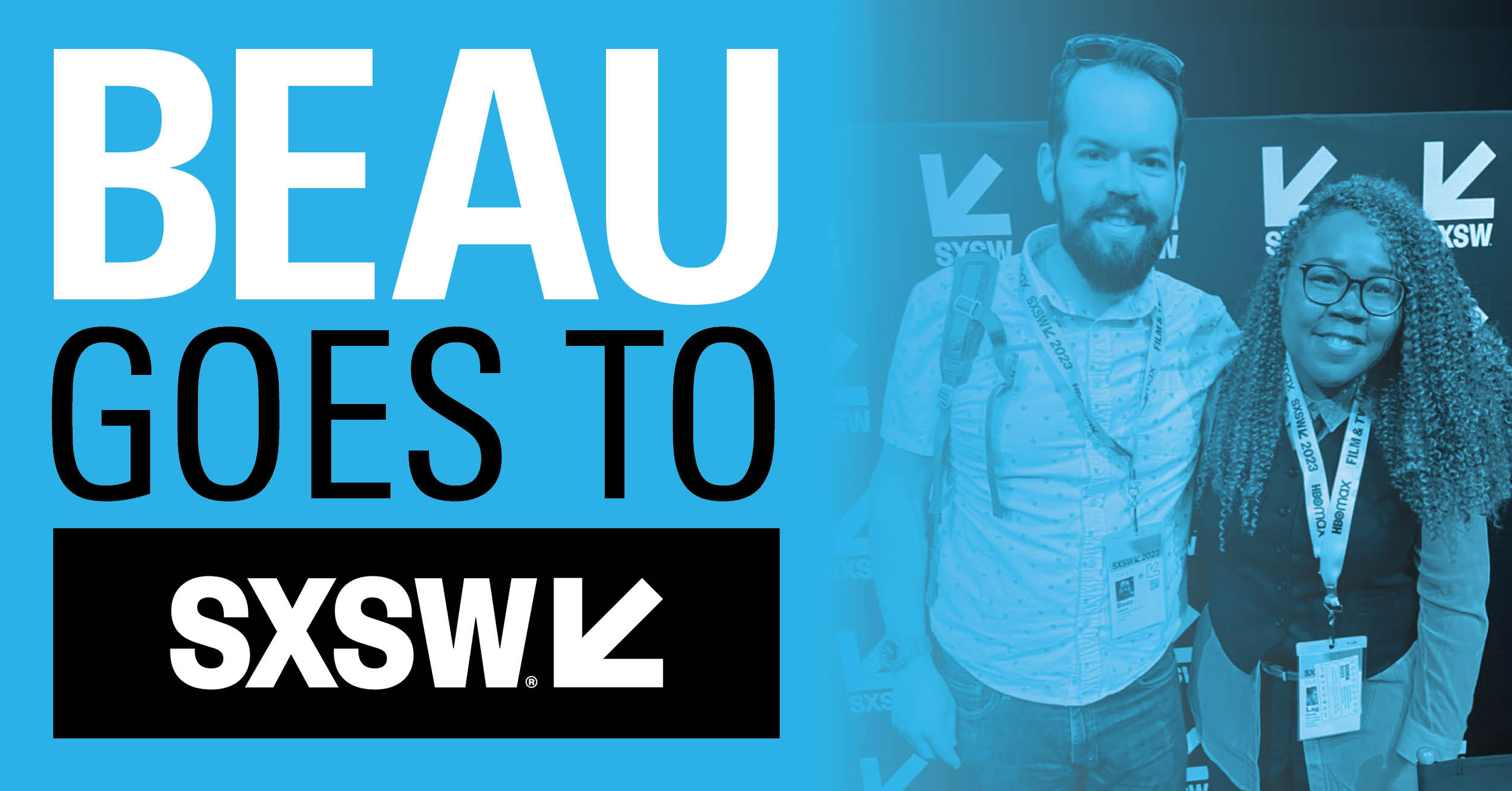 A man and woman smile at the camera on the right. Text reads "Beau Goes to SXSW". 